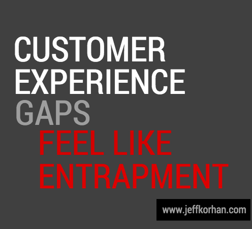 Customer Experience Gaps Feel Like Entrapment
